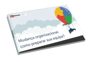 Mudanca organizacional: como preparar sua equipe