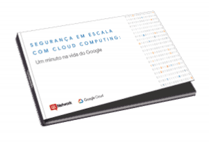 Seguranca em Escala com Cloud Computing: um minuto na vida do Google